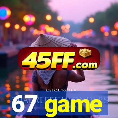 67 game